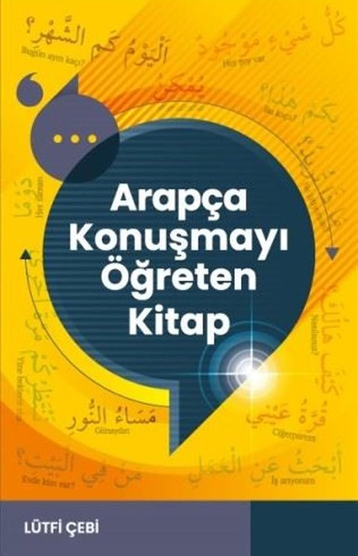 Lütfi ÇebiDil Bilimi - EtimolojiArapça Konuşmayı Öğreten Kitap