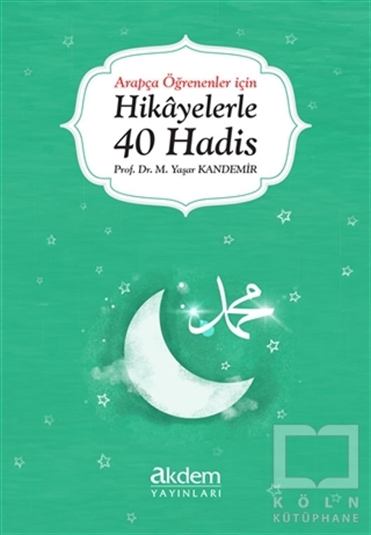 Mehmet Yaşar KandemirMeal-Tefsir-HadisArapça Öğrenenler İçin Hikayelerle 40 Hadis