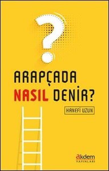Hanefi UzunDil Bilimi - EtimolojiArapçada Nasıl Denir?