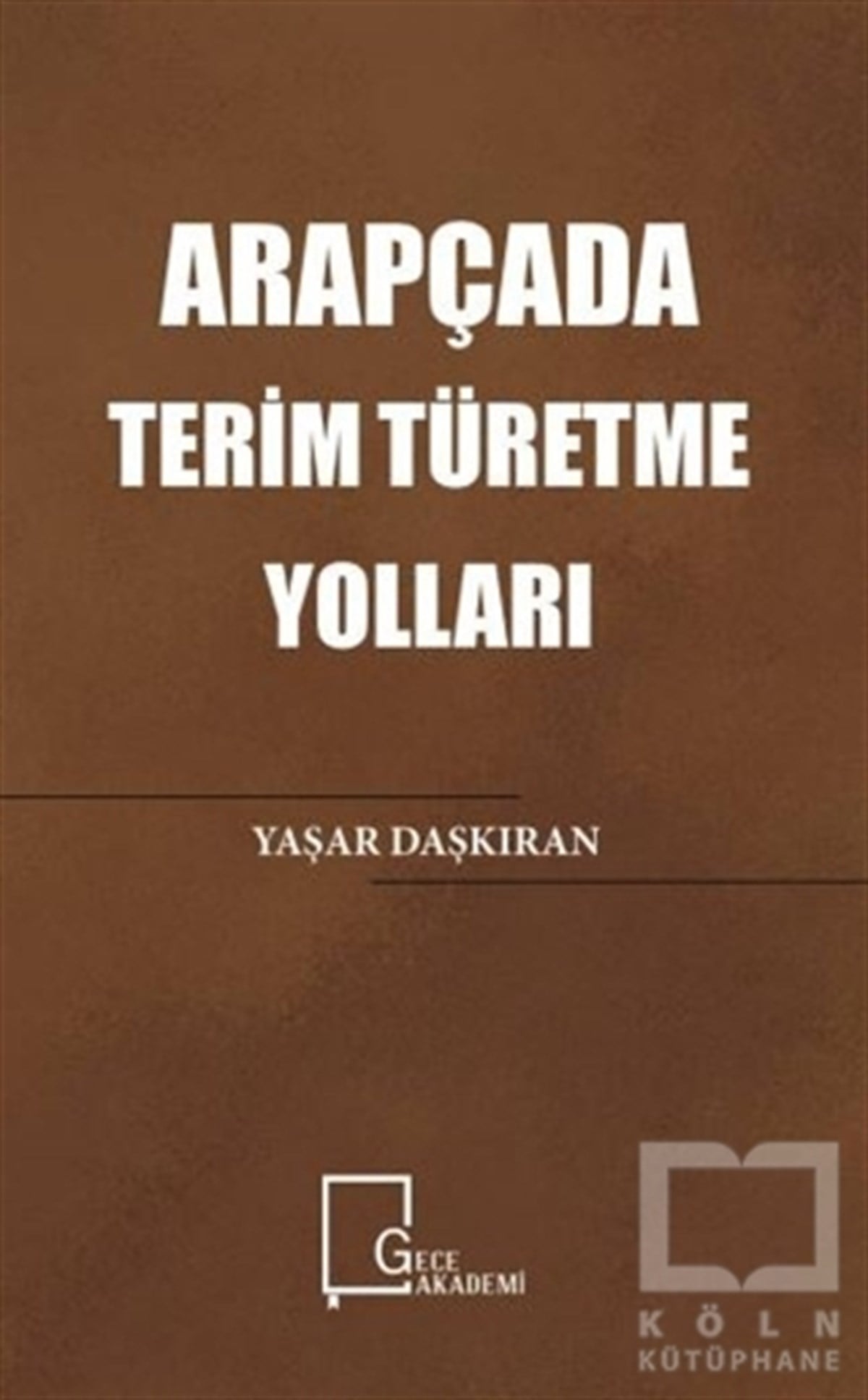Yaşar DaşkıranDil BilimArapçada Terim Türetme Yolları