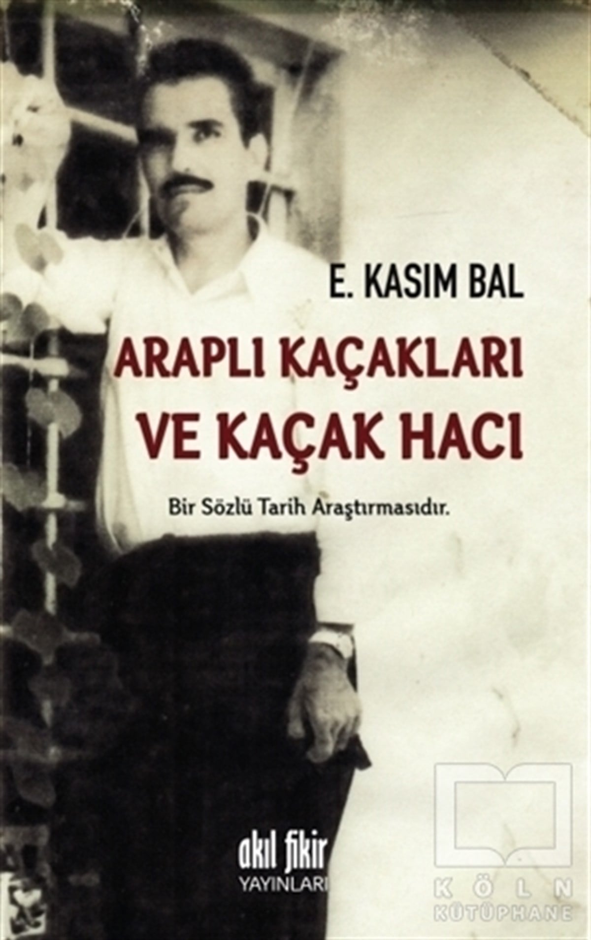 E. Kasım BalDiğerAraplı Kaçakları ve Kaçak Hacı