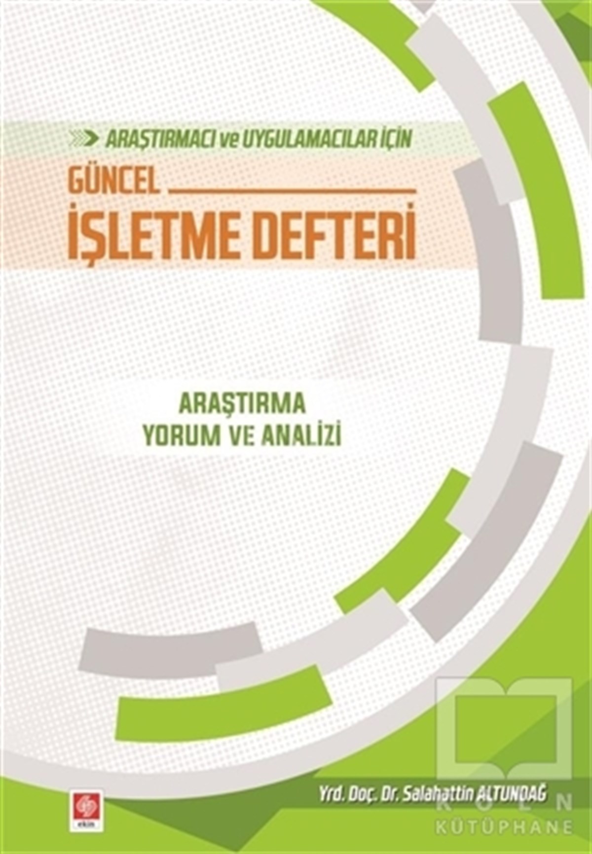 Salahattin AltundağDiğerAraştırmacı ve Uygulamacılar İçin Güncel İşletme Defteri