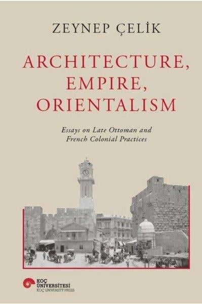 Zeynep ÇelikHistory & MilitaryArchitecture Empire Orientalism