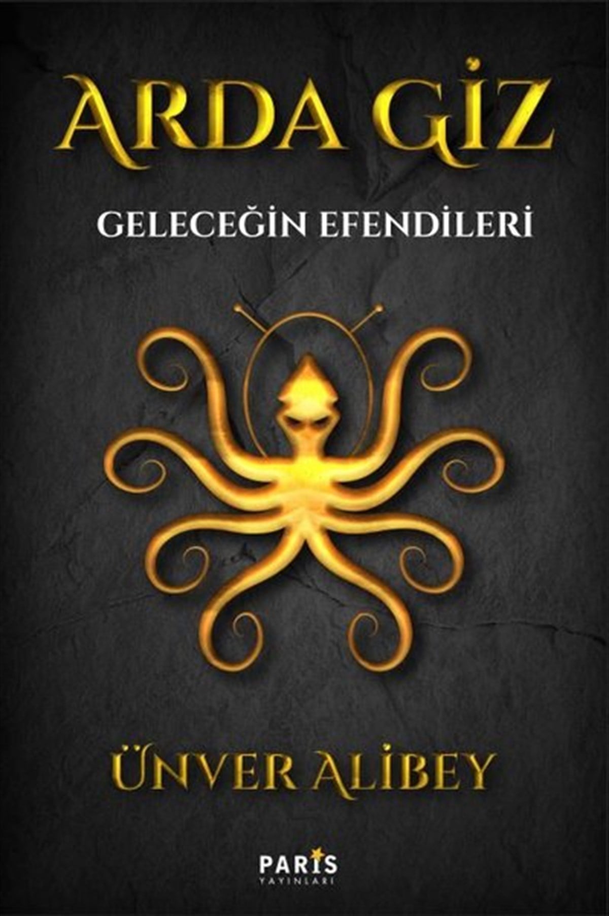 Ünver AlibeyÇocuk Gençlik RomanlarıArda Giz - Geleceğin Efendileri