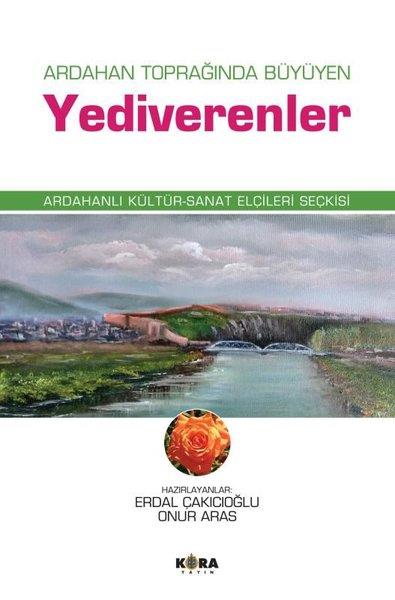 KolektifTarihi Biyografi ve Otobiyografi KitaplarıArdahan Toprağında Büyüyen Yediverenler - Ardahanlı Kültür - Sanat Elçileri Seçkisi
