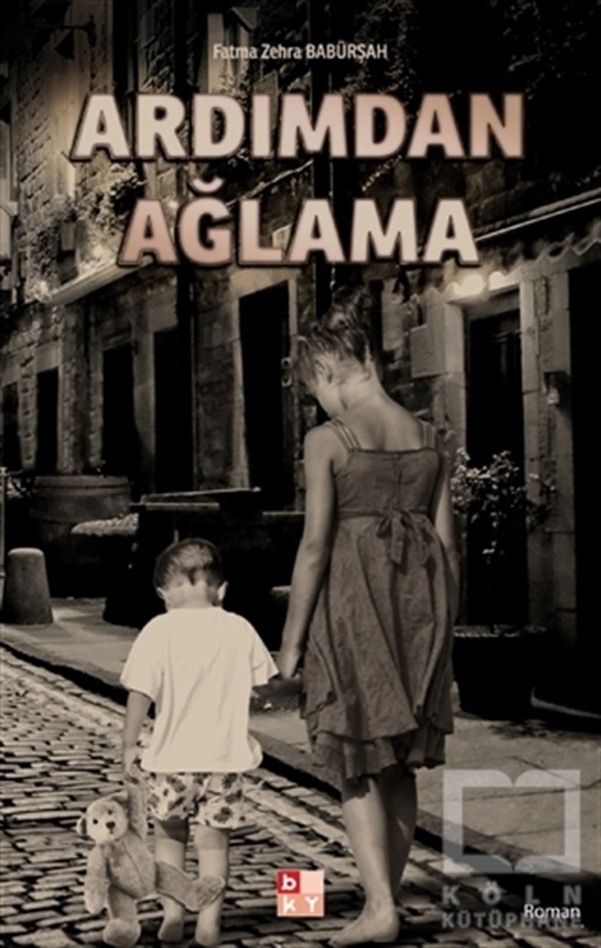 Fatma Zehra BabürşahRomanArdımdan Ağlama