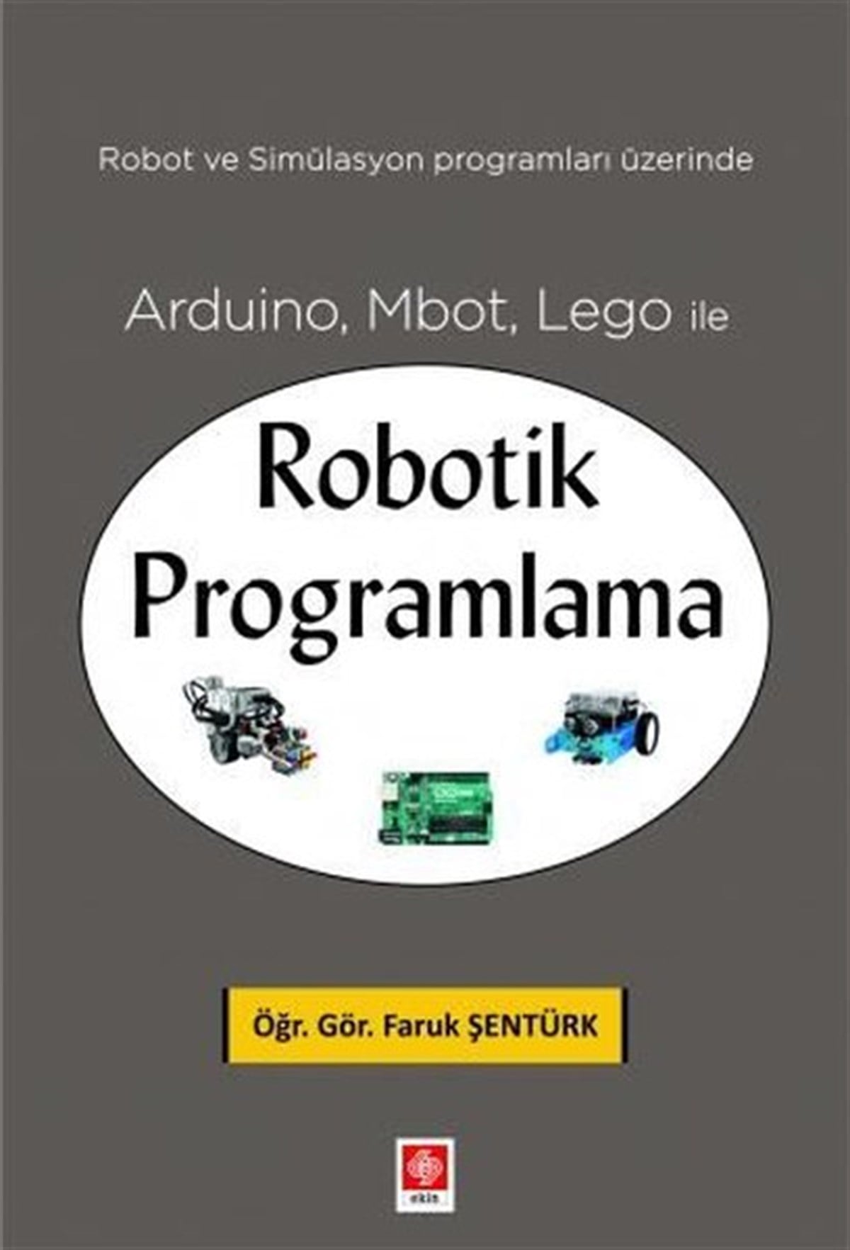 Faruk ŞentürkBilgisayar KitaplarıArduino Mbot Lego ile Robotik Programlama