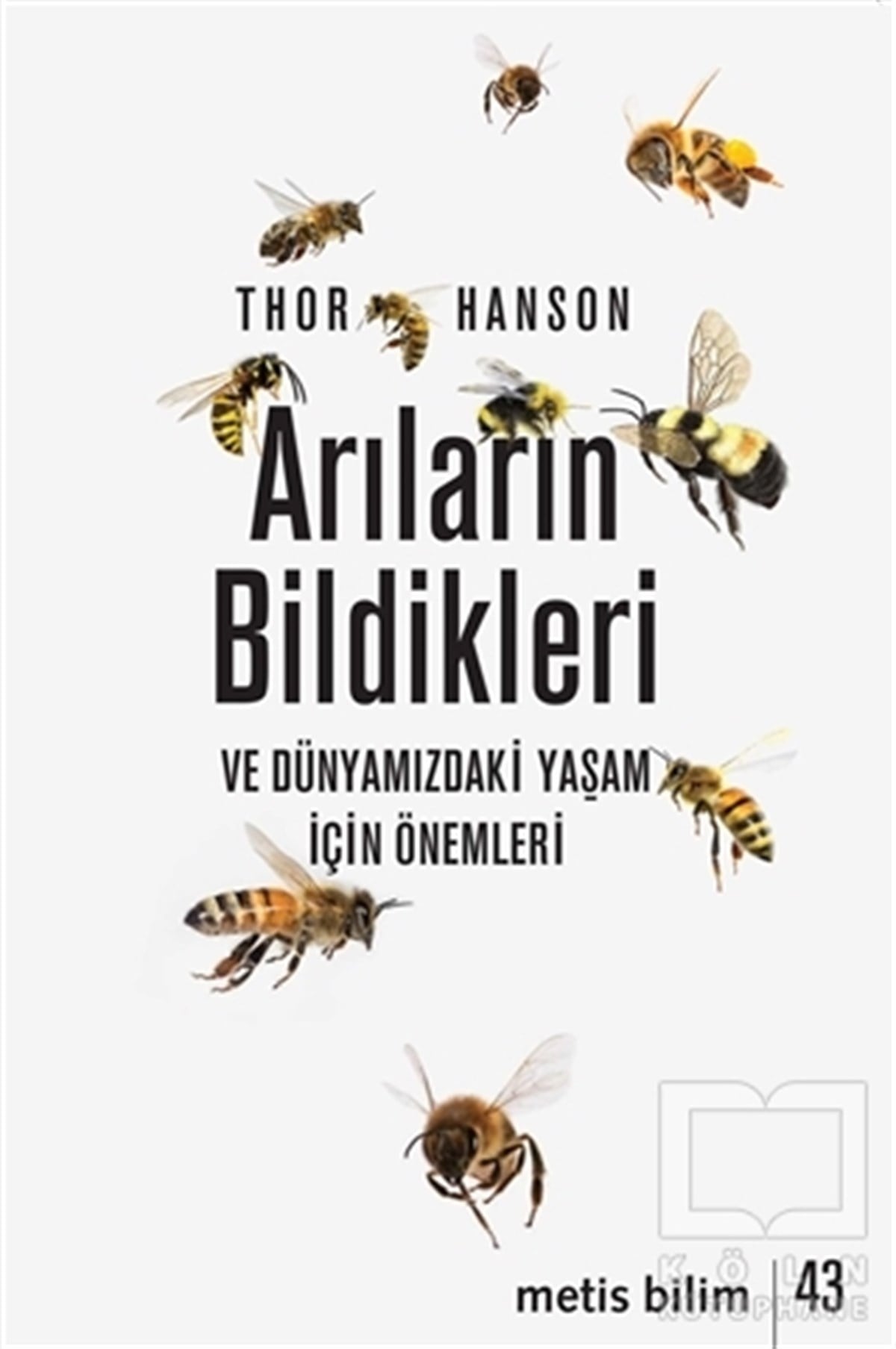 Thor HansonDiğerArıların Bildikleri ve Dünyamızdaki Yaşam İçin Önemleri