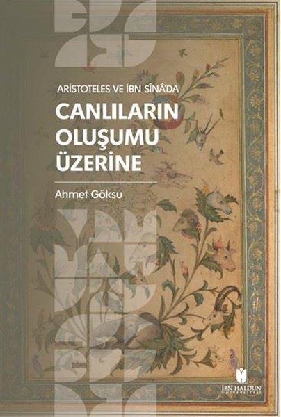 Ahmet GöksuFelsefe BilimiAristoteles ve İbn Sina'da Canlıların Oluşumu Üzerine