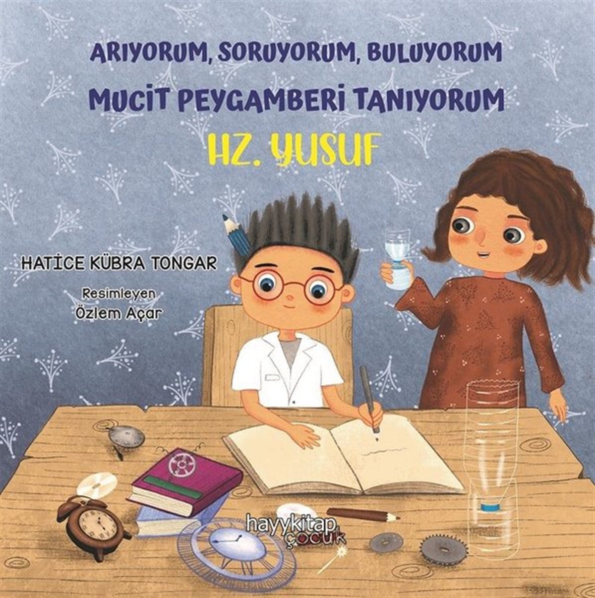 Hatice Kübra TongarIslami Çocuk KitaplariArıyorum Soruyorum Buluyorum Mucit Peygamberi Tanıyorum - Hz. Yusuf