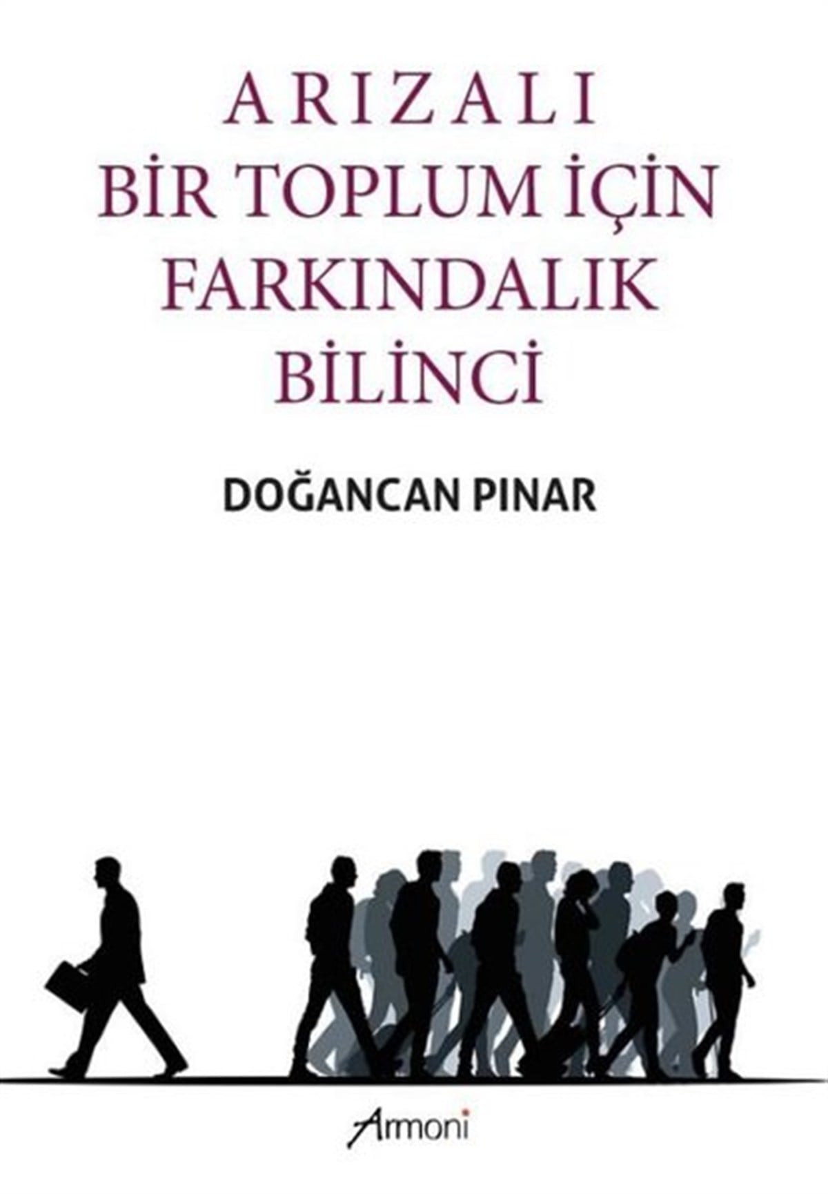 Doğancan PınarDeneme KitaplarıArızalı Bir Toplum için Farkındalık Bilinci
