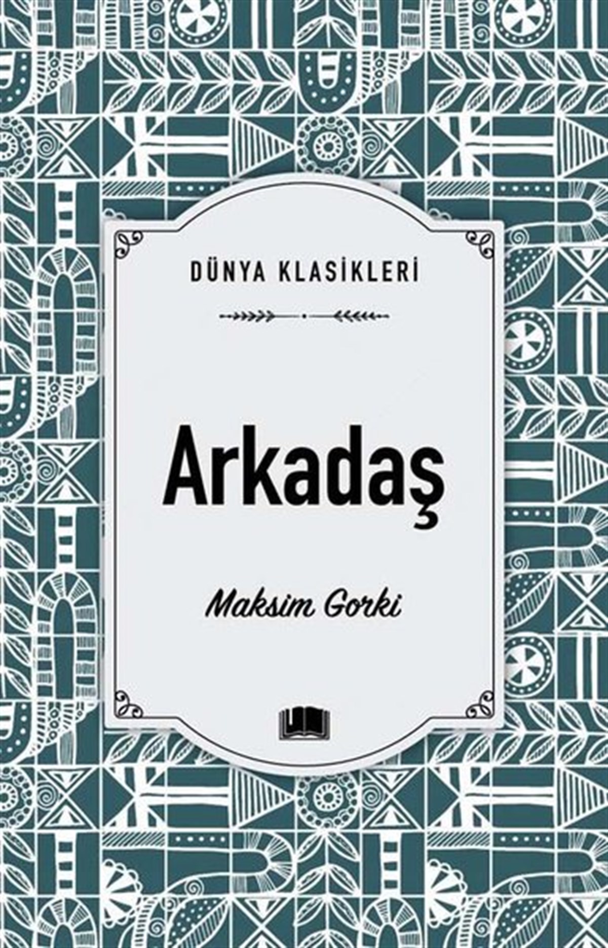 Maksim GorkiDünya KlasikleriArkadaş - Dünya Klasikleri