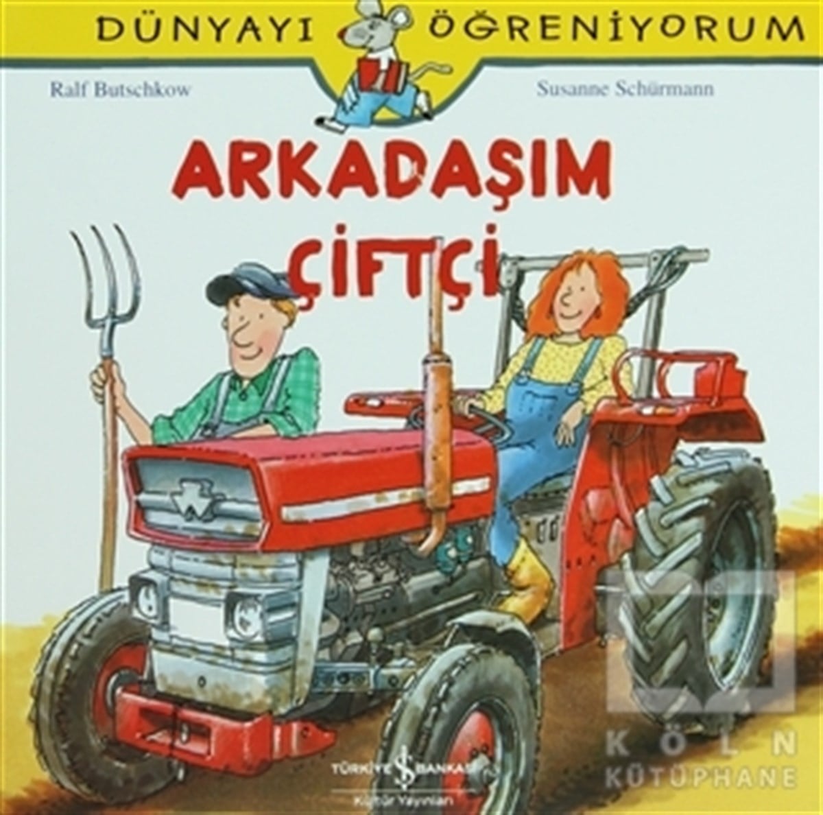 Susanne SchurmannHikayelerArkadaşım Çiftçi - Dünyayı Öğreniyorum