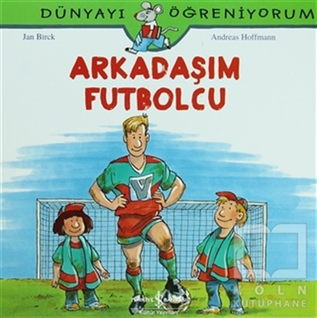 Andreas HoffmannDiğerArkadaşım Futbolcu - Dünyayı Öğreniyorum