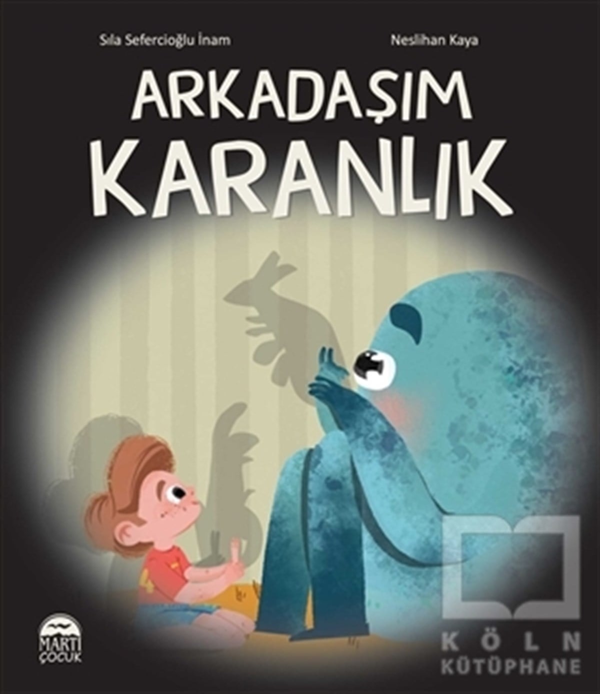 Sıla Sefercioğlu İnamÇocuk RomanlarıArkadaşım Karanlık