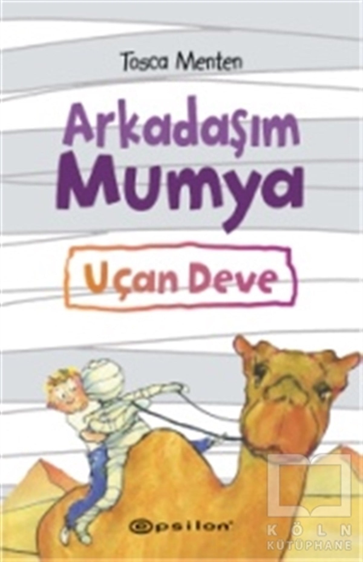 Tosca MentenRoman-ÖyküArkadaşım Mumya - Uçan Deve