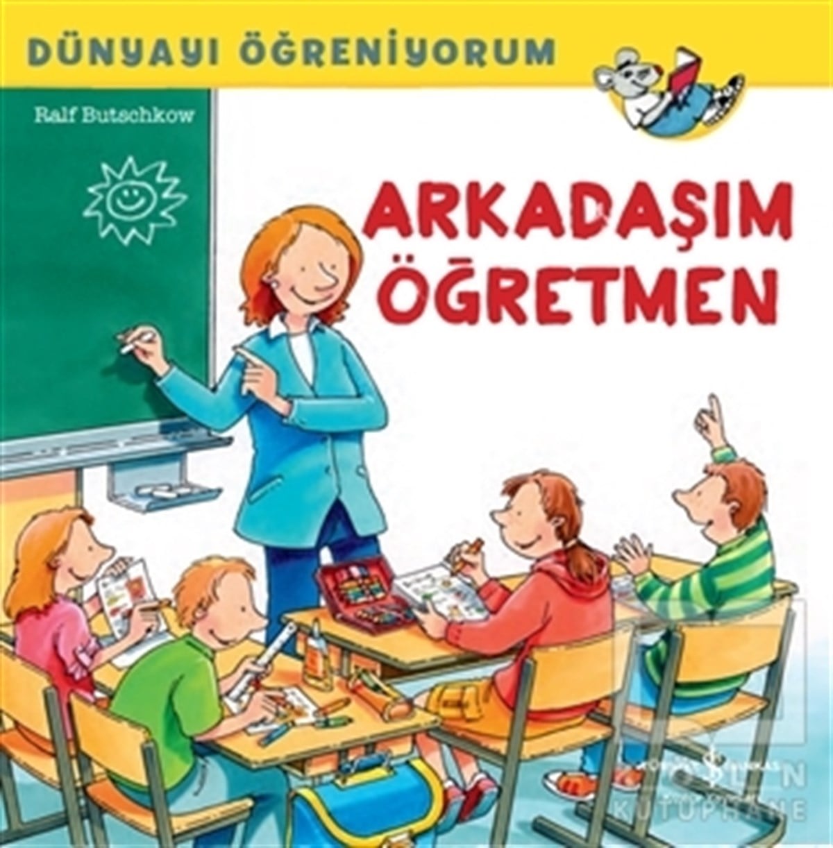 Ralf ButschkowÇocuk Hikaye KitaplarıArkadaşım Öğretmen - Dünyayı Öğreniyorum