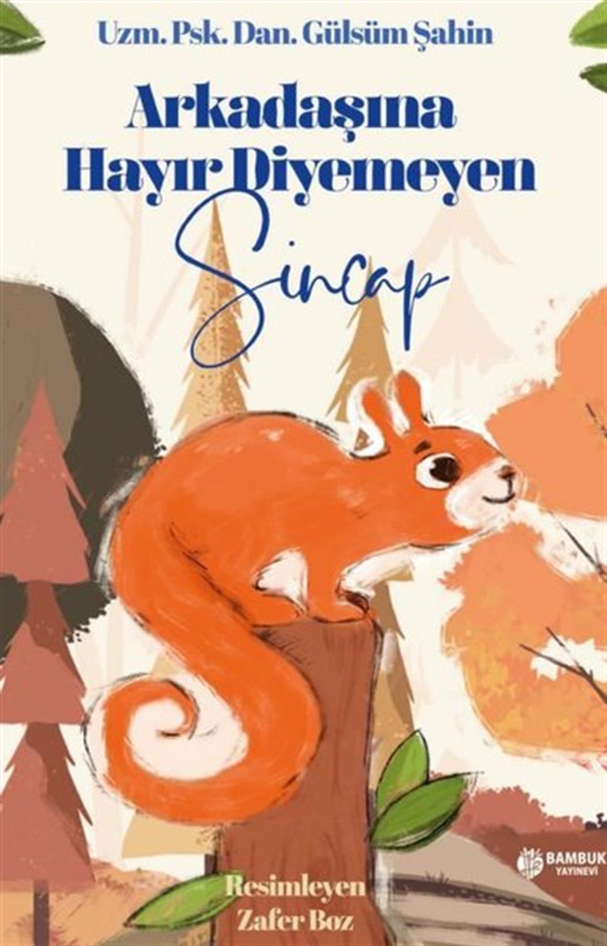 Gülsüm ŞahinEgitim Etkinlik KitaplariArkadaşına Hayır Diyemeyen Sincap