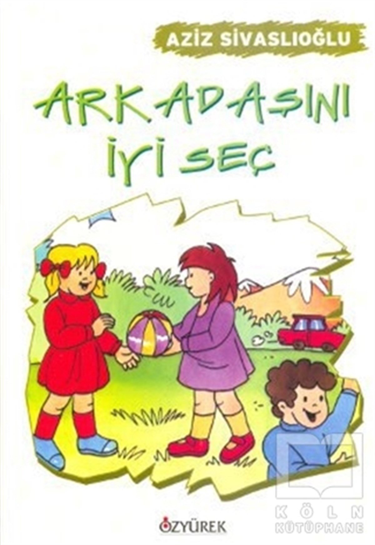 Aziz SivaslıoğluHikayelerArkadaşını İyi Seç