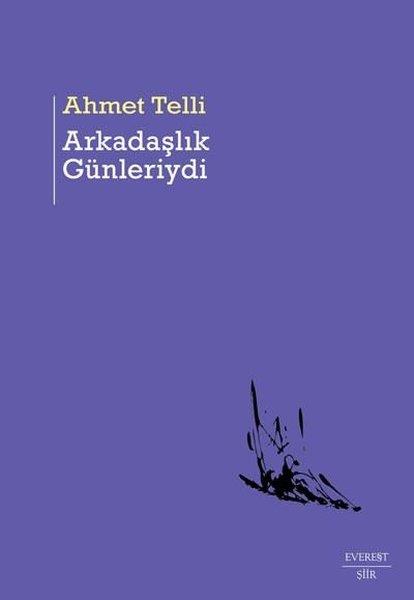 Ahmet TelliTürk ŞiiriArkadaşlık Günleriydi