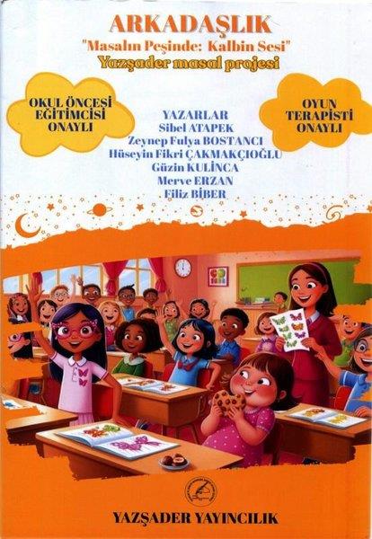 Sibel AtapekOkul Öncesi Masal KitaplarıArkadaşlık - Masalın Peşinde: Kalbin Sesi - Yazşader Masal Projesi