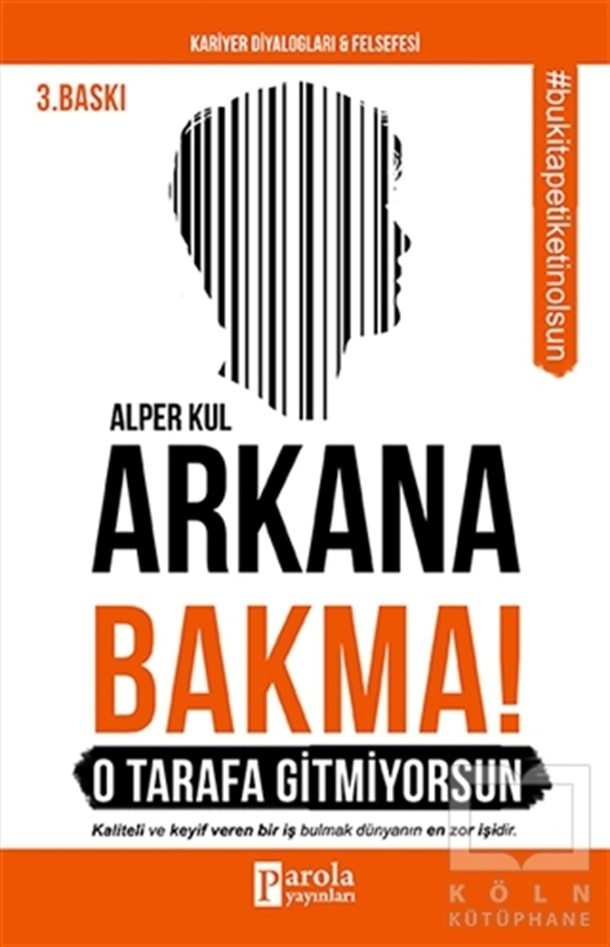 Alper KulKişisel GelişimArkana Bakma! O Tarafa Gitmiyorsun