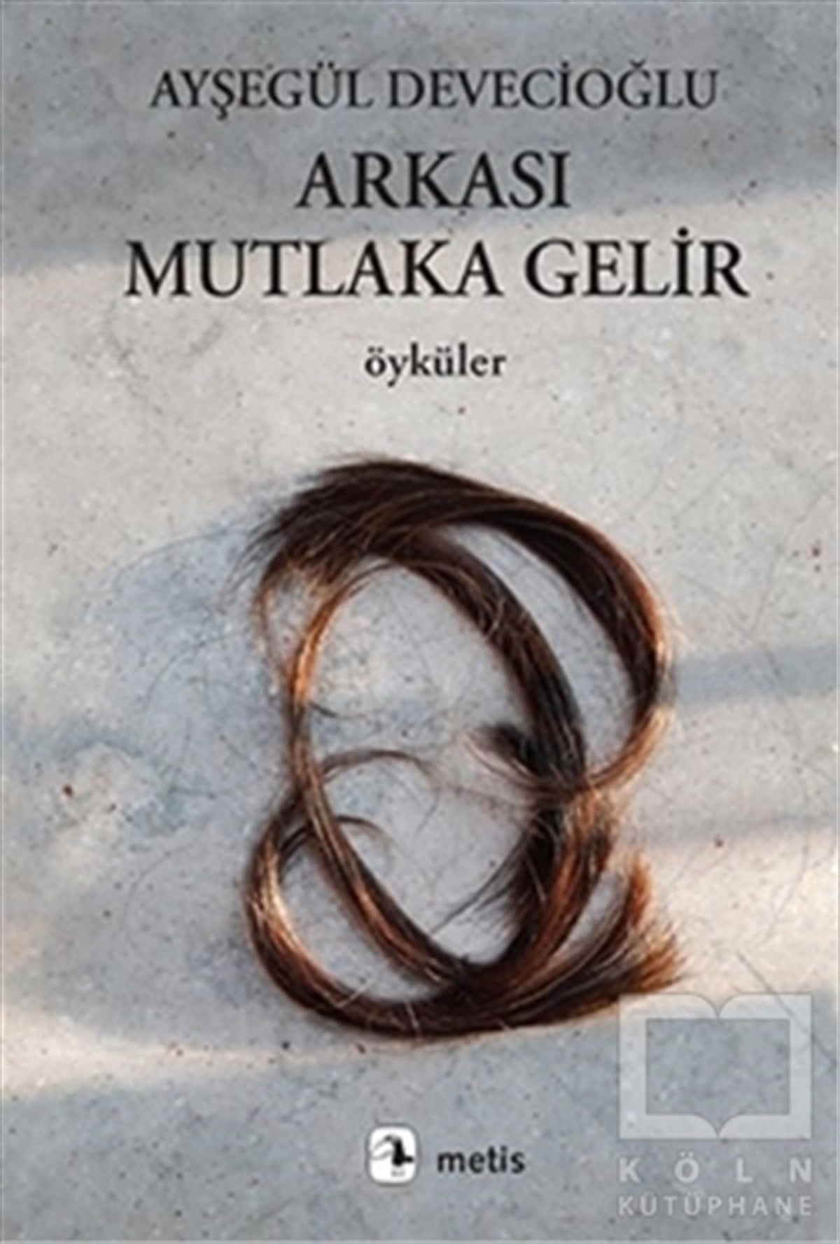 Ayşegül DevecioğluHikaye (Öykü) KitaplarıArkası Mutlaka Gelir