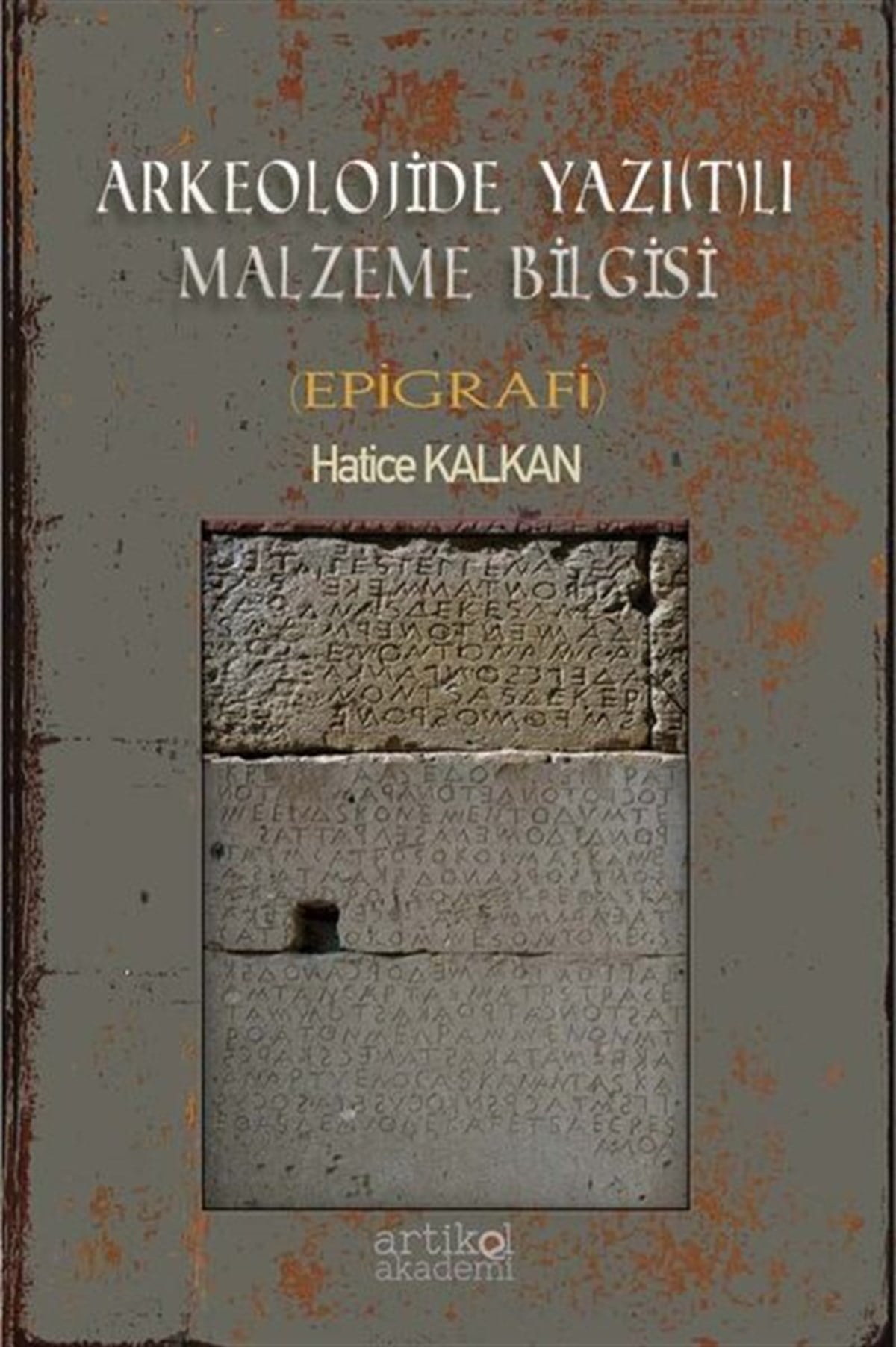 Hatice KalkanArkeolojiArkeolojide Yazıtlı Malzeme Bilgisi