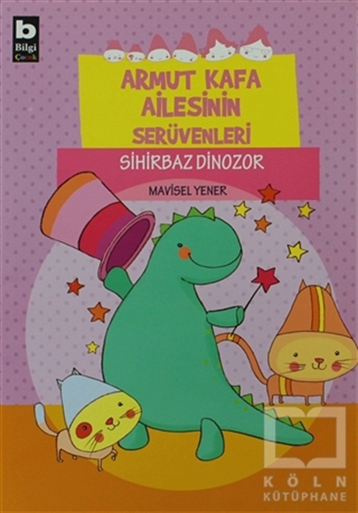 Mavisel YenerHikayelerArmut Kafa Ailesinin Serüvenleri - Sihirbaz Dinozor