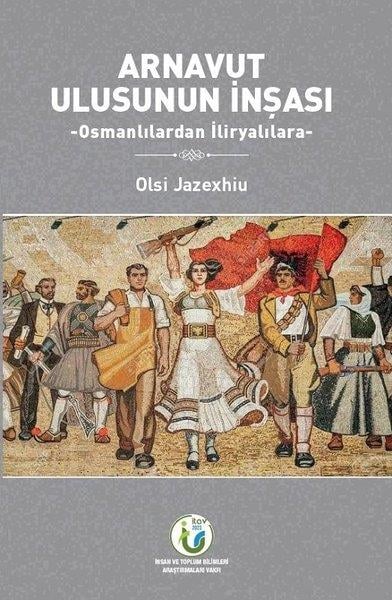 Olsi JazexhiuEtnolojiArnavut Ulusunun İnşası - Osmanlılardan İliryalılara