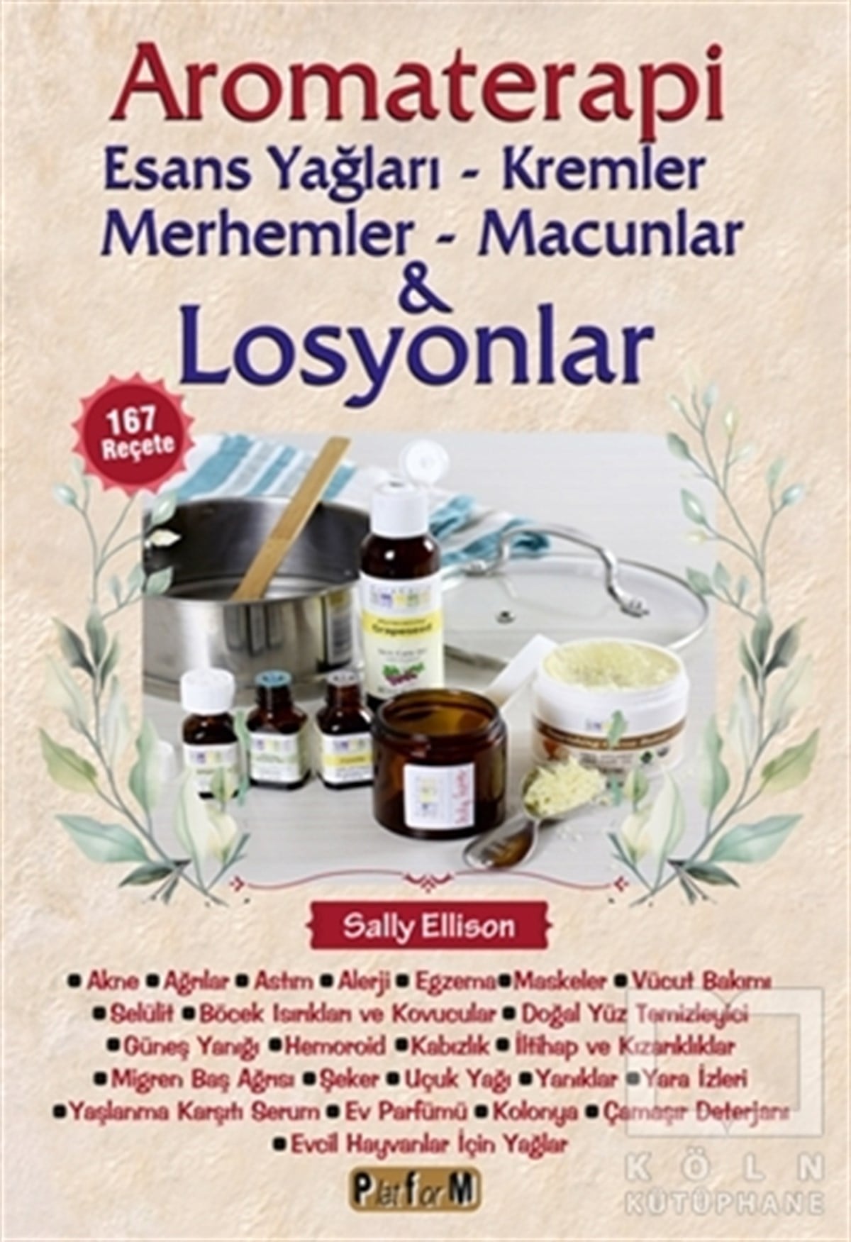 Sally EllisonAlternatif Tıp KitaplarıAromaterapi - Esans Yağları, Kremler, Merhemler, Macunlar ve Losyonlar