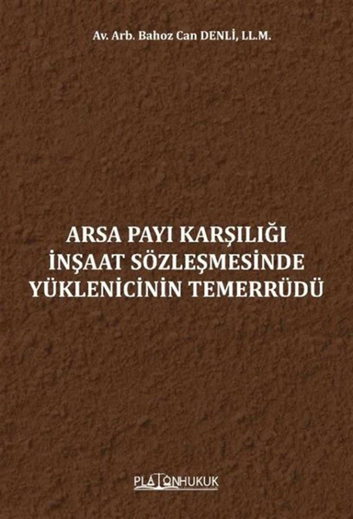 Bahoz Can DenliHukuk Üzerine KitaplarArsa Payı Karşılığı İnşaat Sözleşmesinde Yüklenicinin Temerrüdü