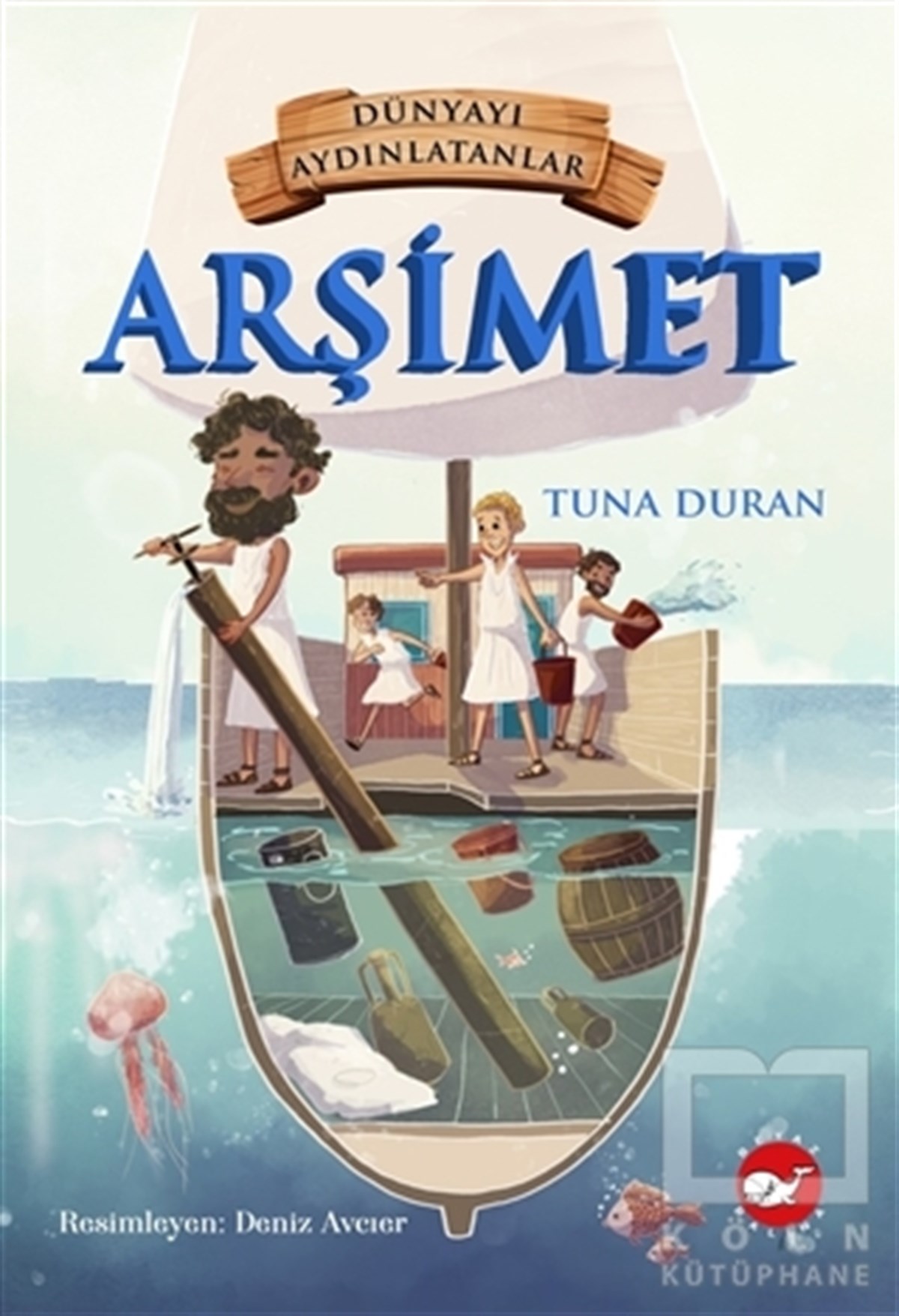 Tuna DuranÇocuk Hikaye KitaplarıArşimet - Dünyayı Aydınlatanlar