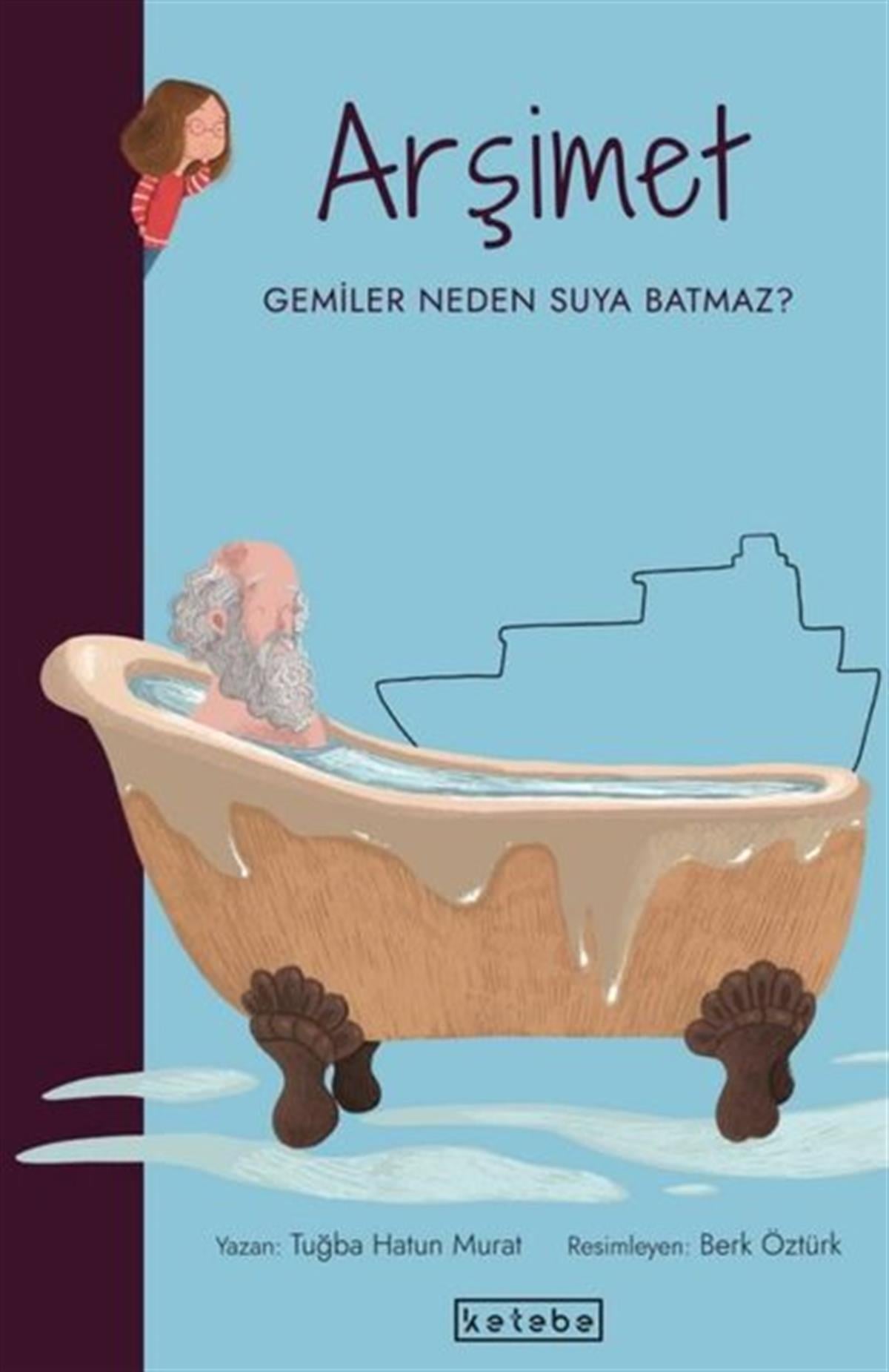 Tuğba Hatun MuratÇocuk Bilim KitaplarıArşimet-Gemiler Neden Suya Batmaz? Parlak Fikirler