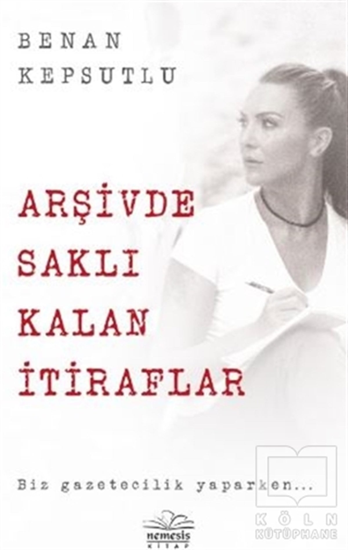 Benan KepsutluAnlatıArşivde Saklı Kalan İtiraflar