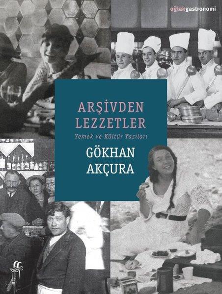 Gökhan AkçuraGastronomiArşivden Lezzetler - Yemek ve Kültür Yazıları