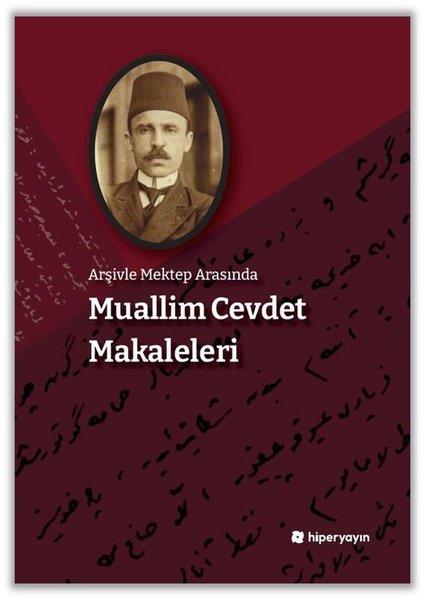 KolektifEleştiri & Kuram & İnceleme KitaplarıArşivle Mektep Arasında Muallim Cevdet Makaleleri