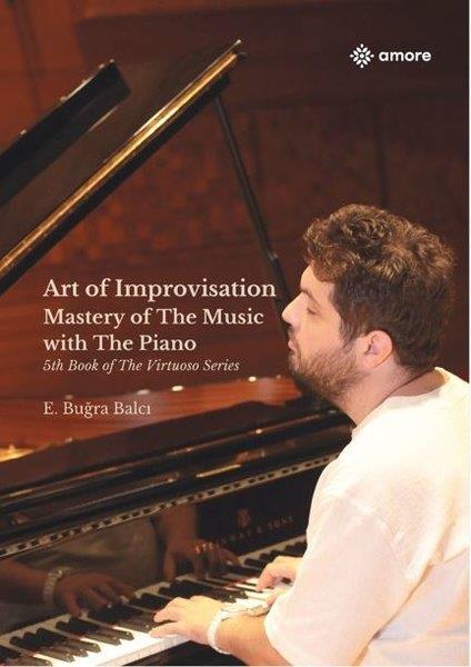 E. Buğra BalcıOther (Reference)Art of Improvisation Mastery of the Music with The Piano - 5th Book of The Virtuoso Series