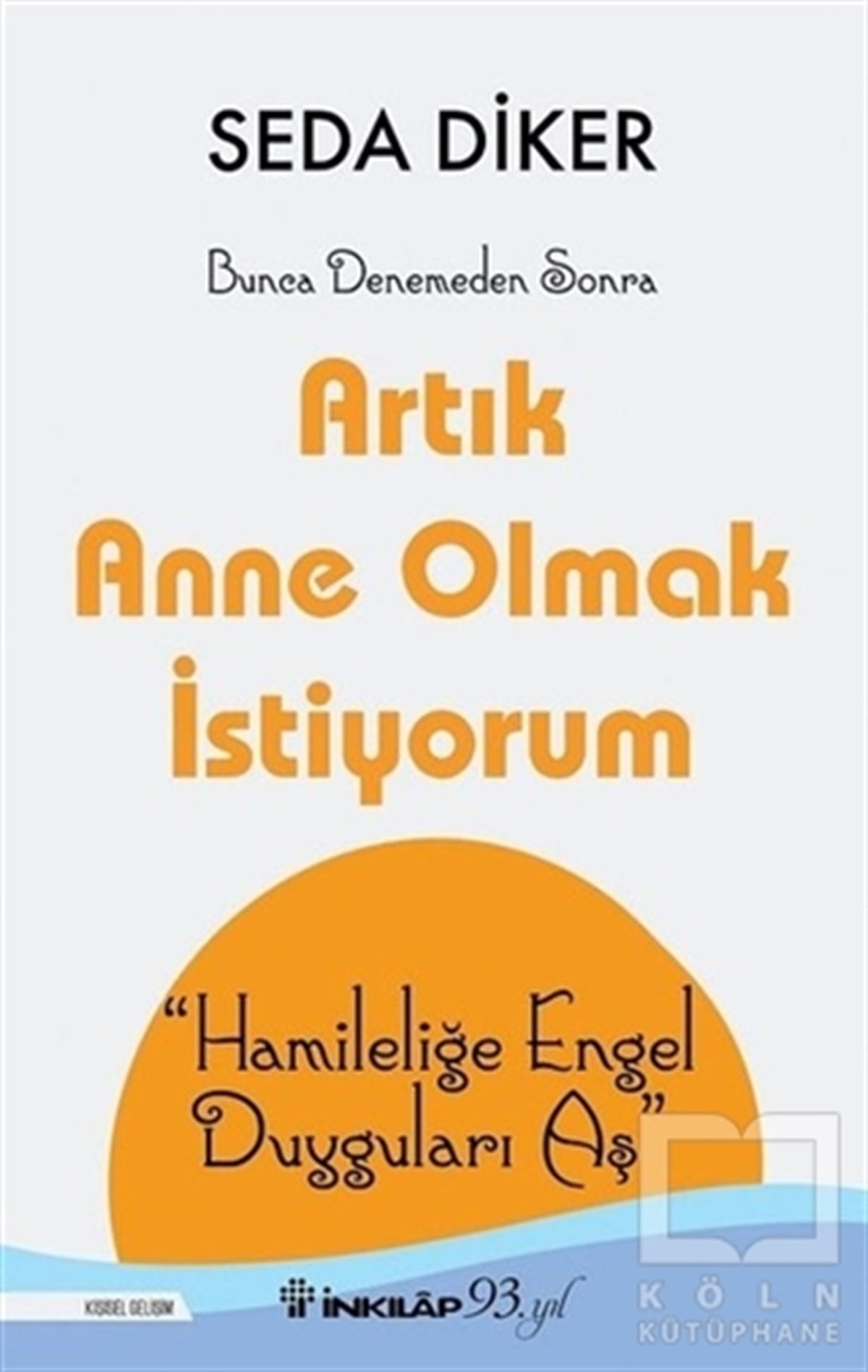 Seda DikerKişisel Gelişim KitaplarıArtık Anne Olmak İstiyorum