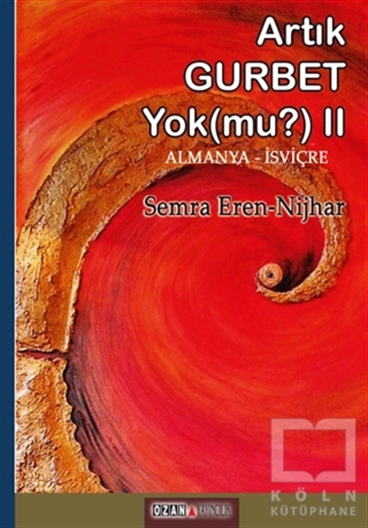 Semra Eren - NijharDiğerArtık Gurbet Yok mu-2: Das Gefühl in der Fremde zu sein gibt es nicht mehr Oder