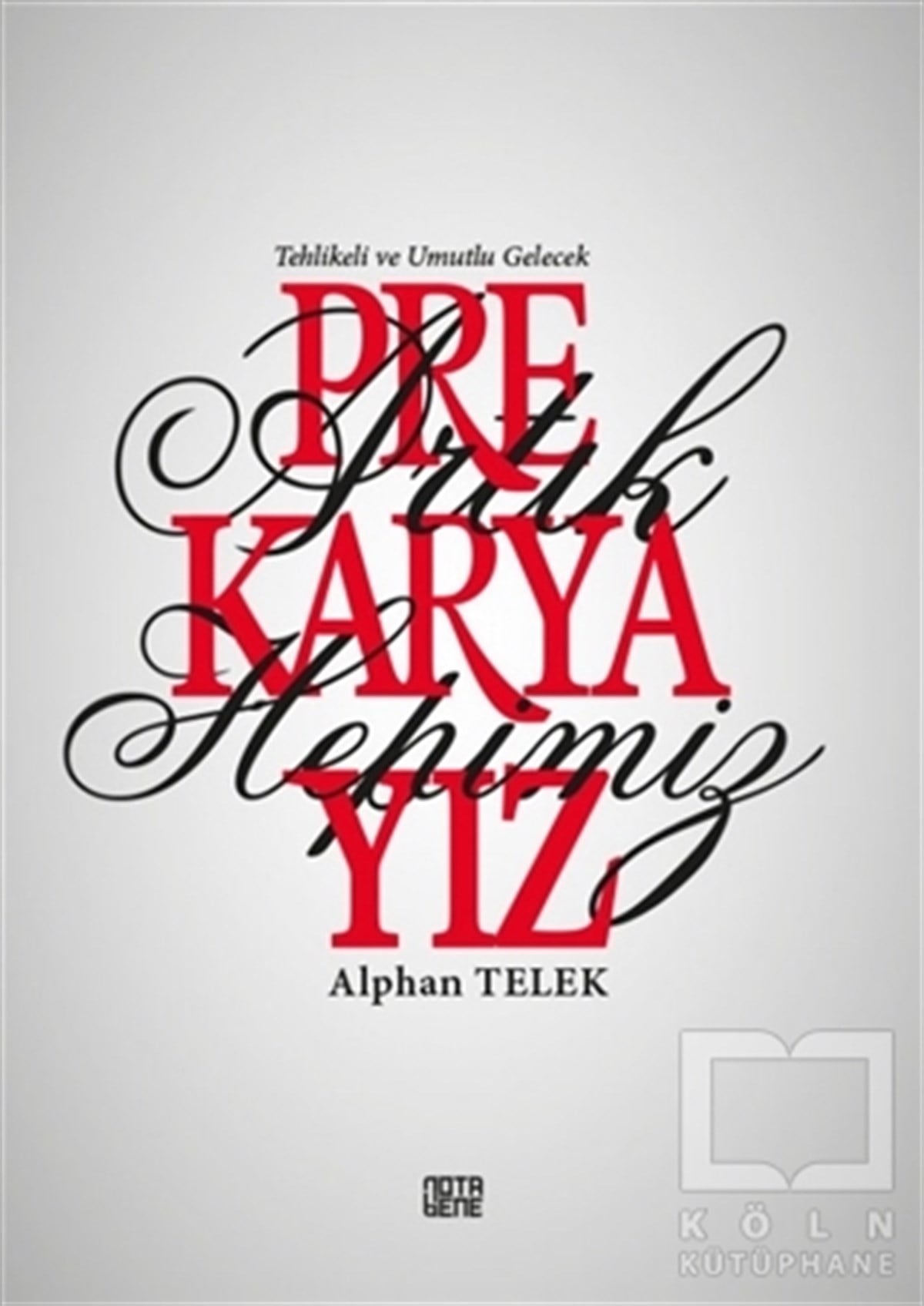 Alphan TelekAraştırma - İncelemeArtık Hepimiz Prekaryayız