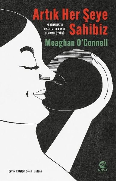Meaghan O' ConnellDünya GünlükArtık Her Şeye Sahibiz - Kendimi Hazır Hissetmeden Anne Olmamın Öyküsü