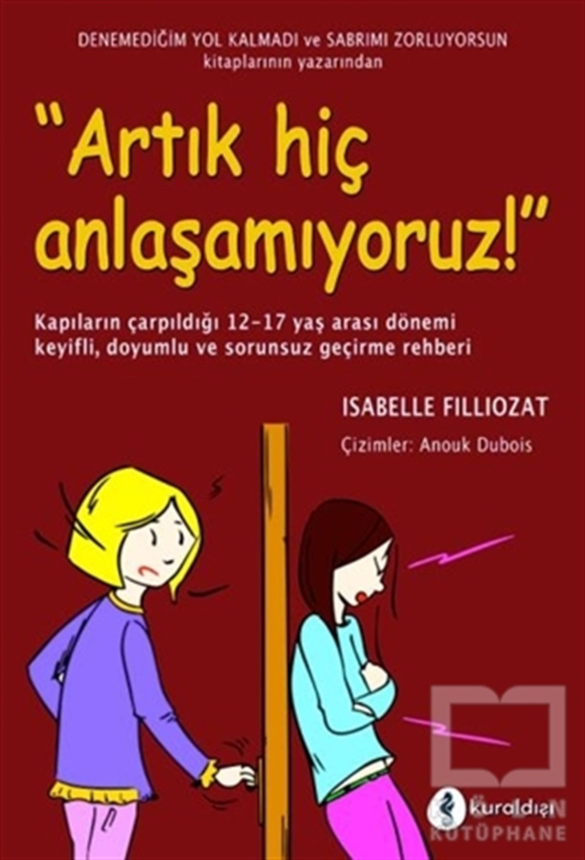 Isabelle FilliozatEbeveyn KitaplarıArtık Hiç Anlaşamıyoruz!