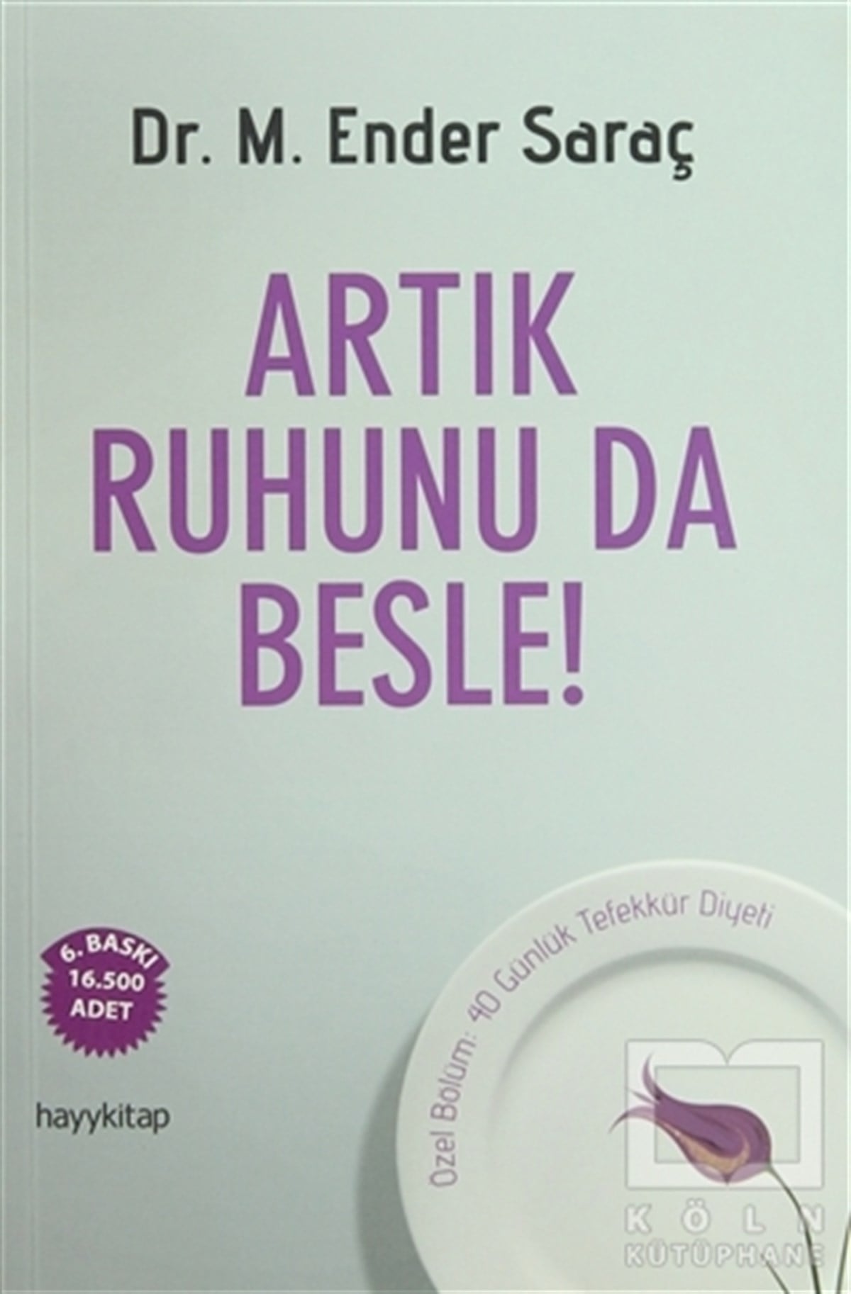 Ender SaraçSağlık İletişimiArtık Ruhunu da Besle!