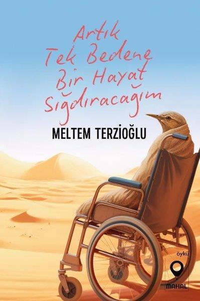 Meltem TerzioğluTürk RomaniArtık Tek Bedene Bir Hayat Sığdıracağım
