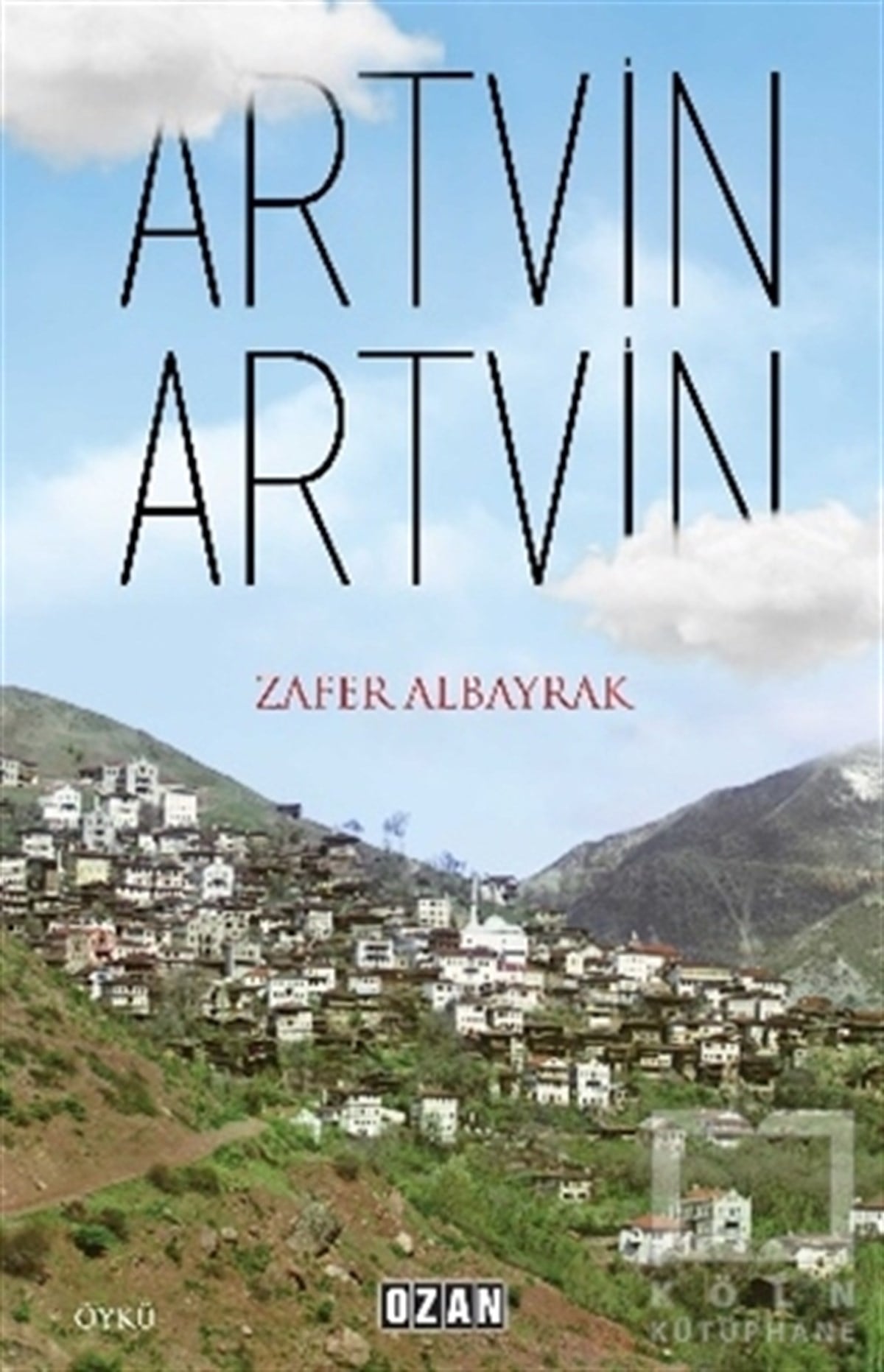 Zafer AlbayrakÖyküArtvin Artvin