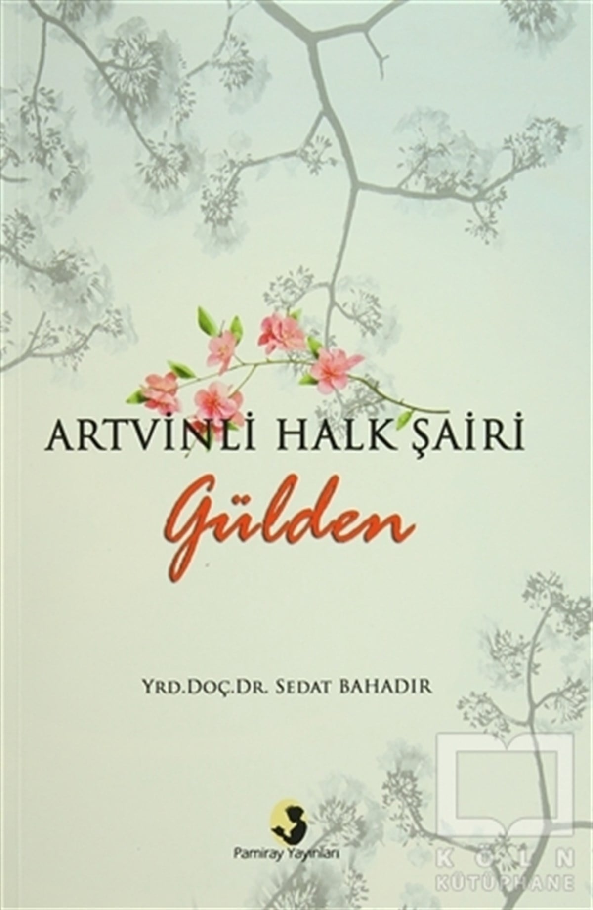 Sedat BahadırAraştırma-İnceleme-ReferansArtvinli Halk Şairi Gülden
