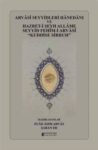 KolektifTasavvuf KitaplarıArvasi Seyyidleri Hanedanı ve Hazret-i Şeyh Allame Seyyid Fehim-i Arvasi Kuddise Sirruh