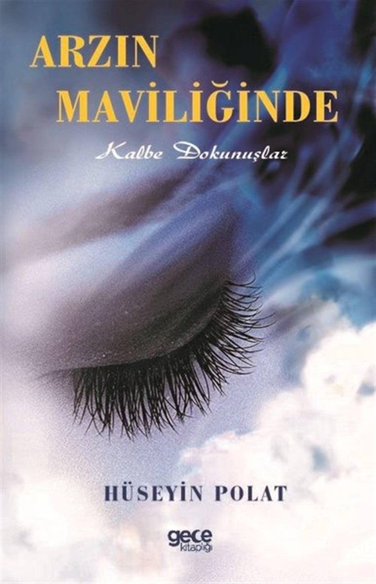 Hüseyin PolatTürk ŞiiriArzın Maviliğinde-Kalbe Dokunuşlar