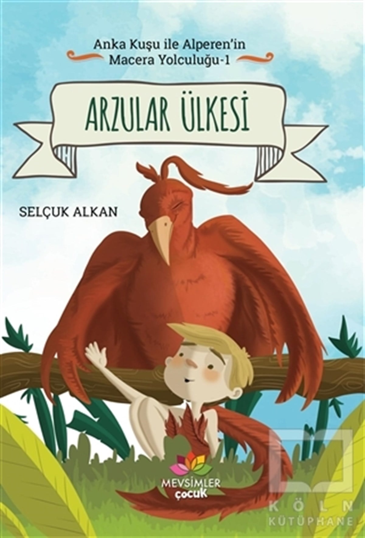 Selçuk AlkanHikayelerArzular Ülkesi - Anka Kuşu ile Alperen'in Macera Yolculuğu 1
